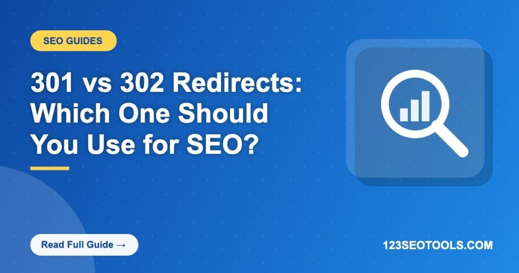 301 vs 302 Redirects: Which One Should You Use for SEO?