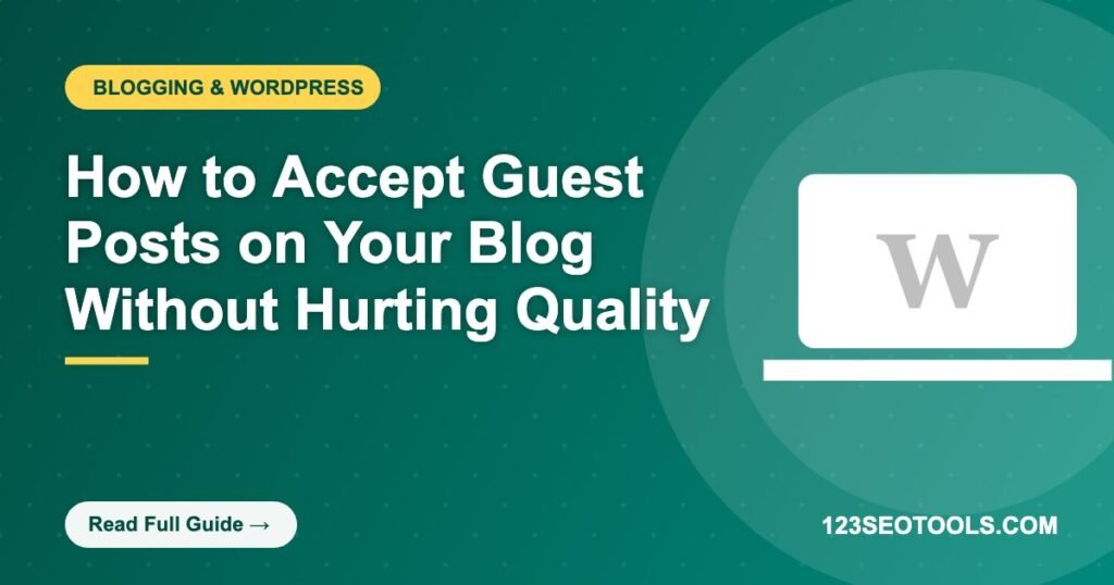 How to Accept Guest Posts on Your Blog Without Hurting Quality