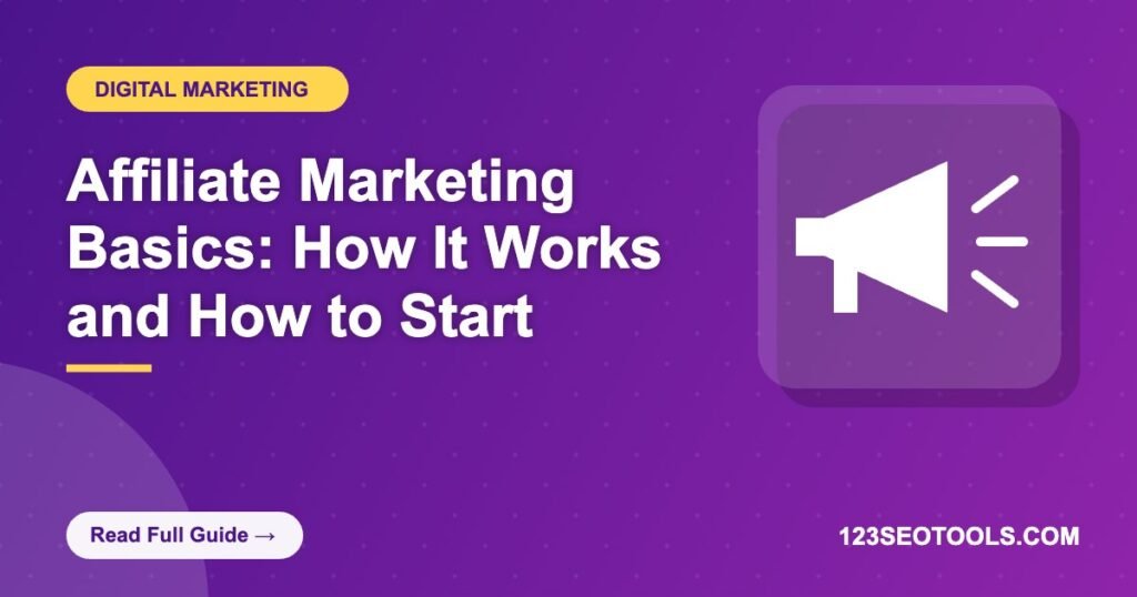 Affiliate Marketing Basics: How It Works and How to Start