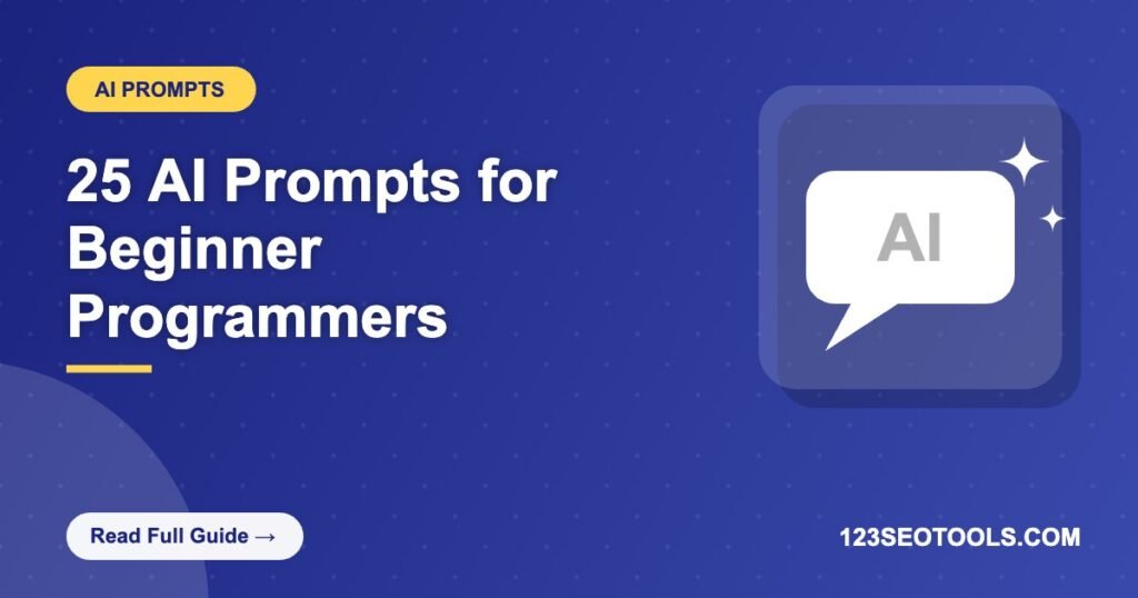 25 AI Prompts for Beginner Programmers 25 AI Prompts for Beginner Programmers
