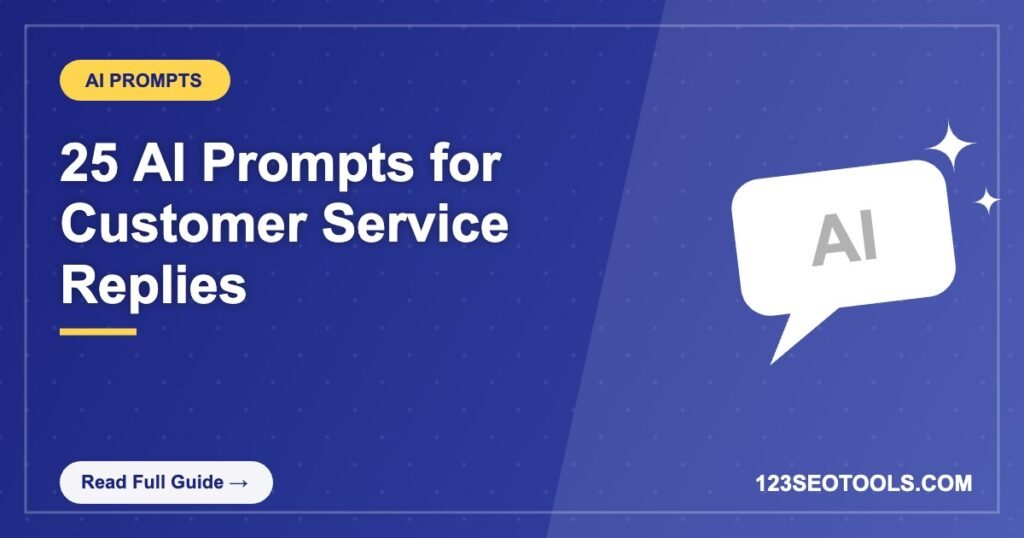 25 AI Prompts for Customer Service Replies 25 AI Prompts for Customer Service Replies