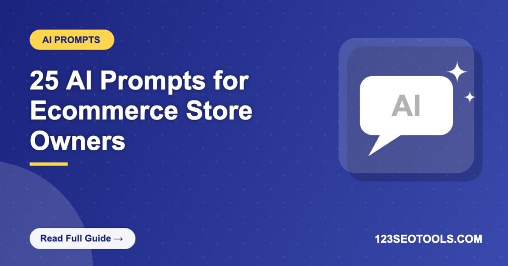 25 AI Prompts for Ecommerce Store Owners 25 AI Prompts for Ecommerce Store Owners