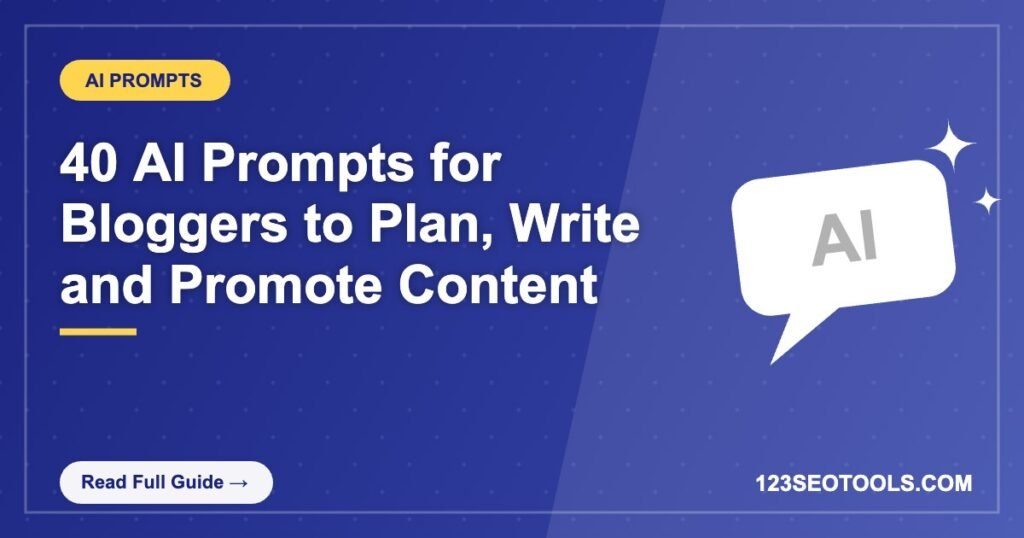 40 AI Prompts for Bloggers to Plan, Write and Promote Content 40 AI Prompts for Bloggers to Plan, Write and Promote Content