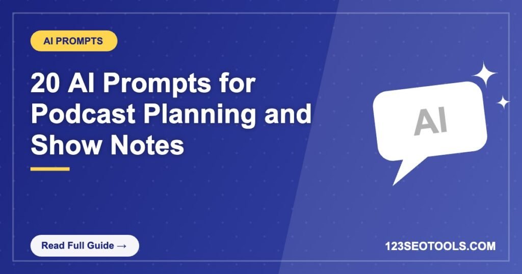 20 AI Prompts for Podcast Planning and Show Notes