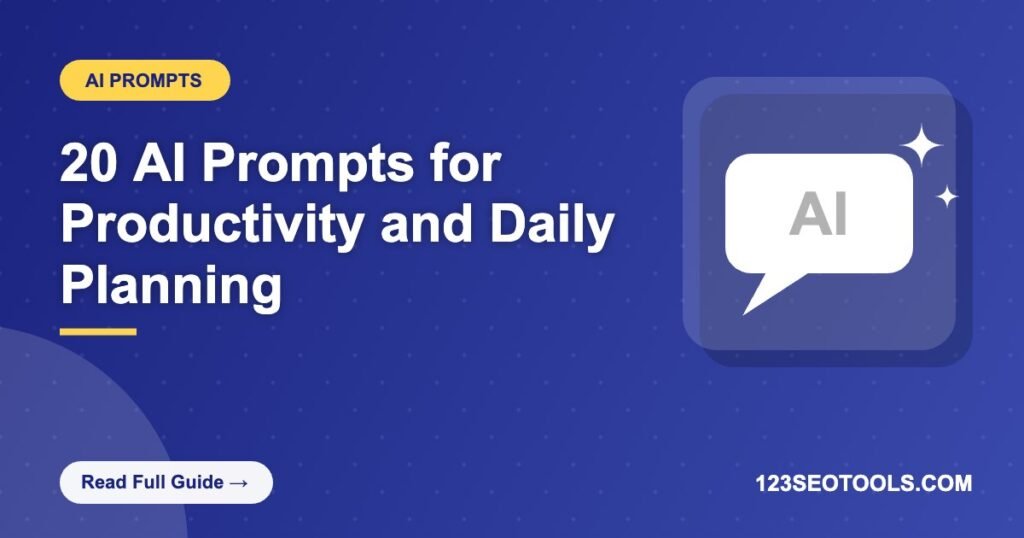 20 AI Prompts for Productivity and Daily Planning 20 AI Prompts for Productivity and Daily Planning