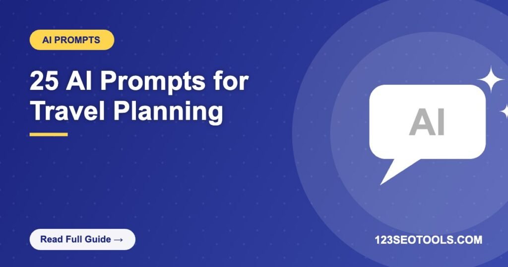 25 AI Prompts for Travel Planning 25 AI Prompts for Travel Planning