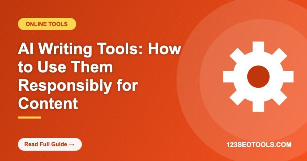 AI Writing Tools: How to Use Them Responsibly for Content AI Writing Tools: How to Use Them Responsibly for Content
