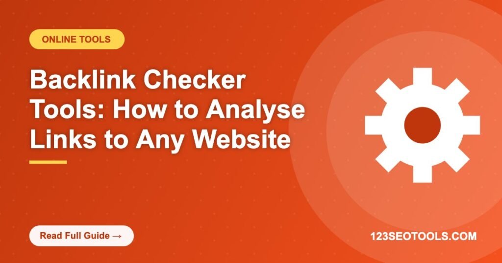 Backlink Checker Tools: How to Analyse Links to Any Website Backlink Checker Tools: How to Analyse Links to Any Website
