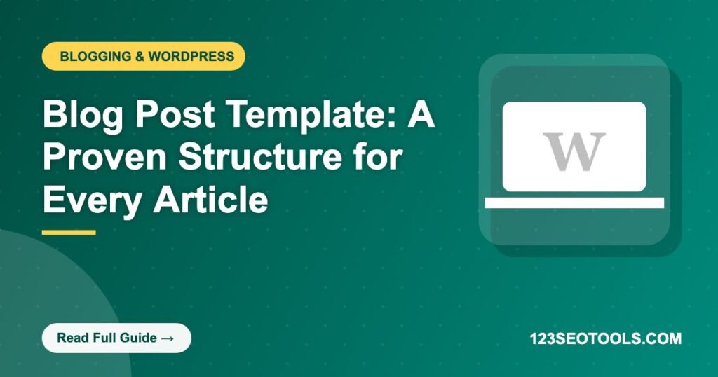 Blog Post Template: A Proven Structure for Every Article Blog Post Template: A Proven Structure for Every Article