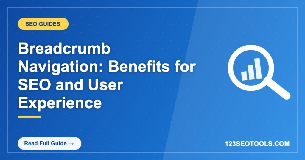 Breadcrumb Navigation: Benefits for SEO and User Experience Breadcrumb Navigation: Benefits for SEO and User Experience