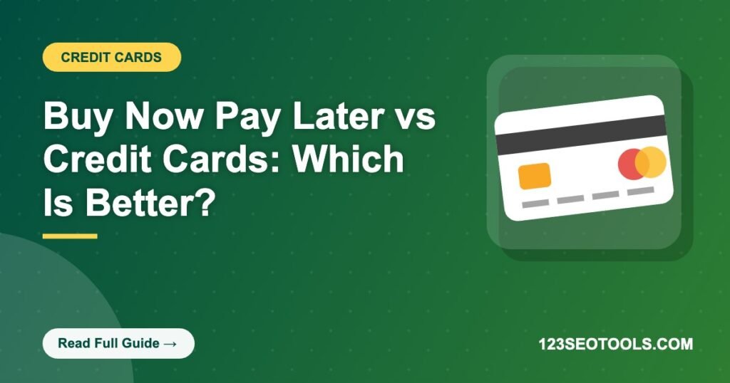 Buy Now Pay Later vs Credit Cards: Which Is Better?