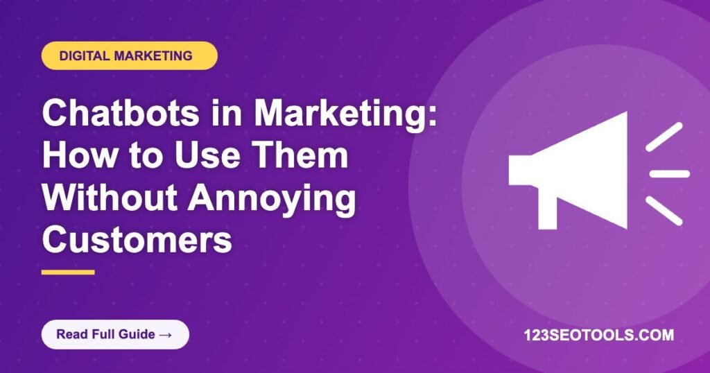 Chatbots in Marketing: How to Use Them Without Annoying Customers Chatbots in Marketing: How to Use Them Without Annoying Customers