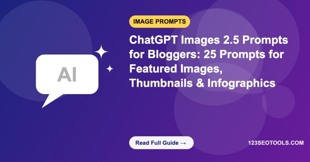 ChatGPT Images 2.5 Prompts for Bloggers: 25 Prompts for Featured Images, Thumbnails & Infographics