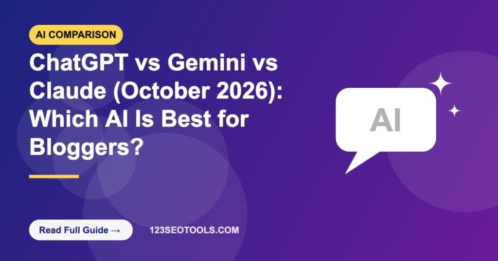 ChatGPT vs Gemini vs Claude (October 2026): Which AI Is Best for Bloggers?