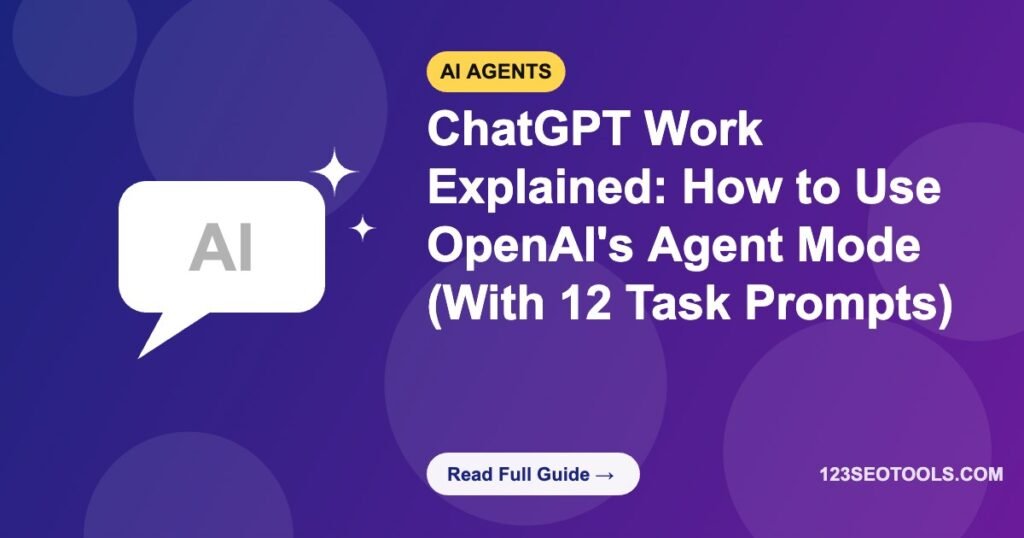 ChatGPT Work Explained: How to Use OpenAI's Agent Mode (With 12 Task Prompts)