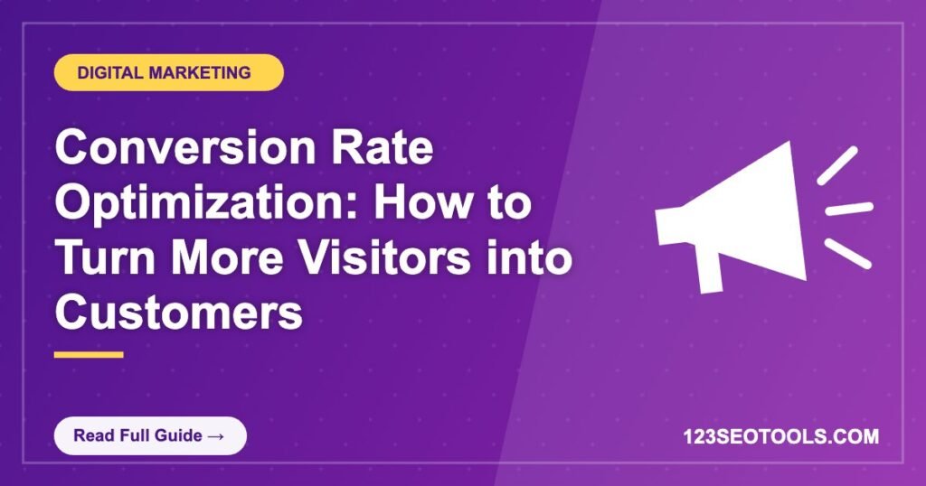 Conversion Rate Optimization: How to Turn More Visitors into Customers Conversion Rate Optimization: How to Turn More Visitors into Customers