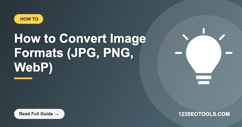How to Convert Image Formats (JPG, PNG, WebP) How to Convert Image Formats (JPG, PNG, WebP)