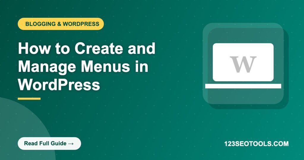 How to Create and Manage Menus in WordPress How to Create and Manage Menus in WordPress