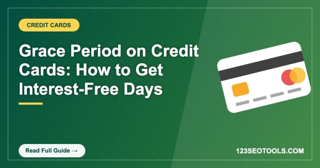 Grace Period on Credit Cards: How to Get Interest-Free Days