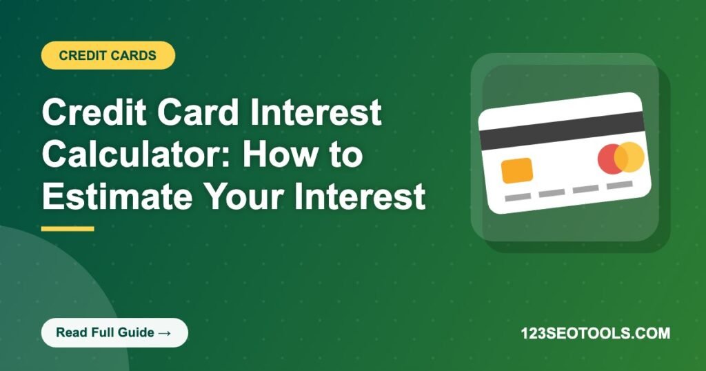 Credit Card Interest Calculator: How to Estimate Your Interest