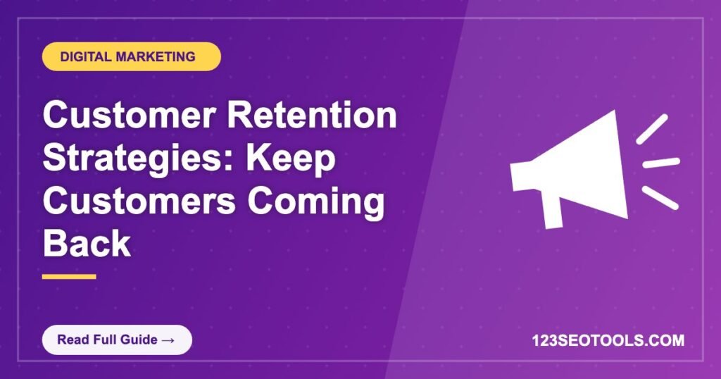 Customer Retention Strategies: Keep Customers Coming Back Customer Retention Strategies: Keep Customers Coming Back