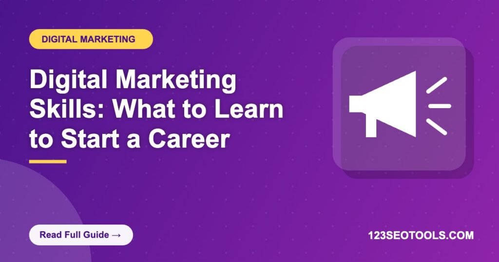 Digital Marketing Skills: What to Learn to Start a Career