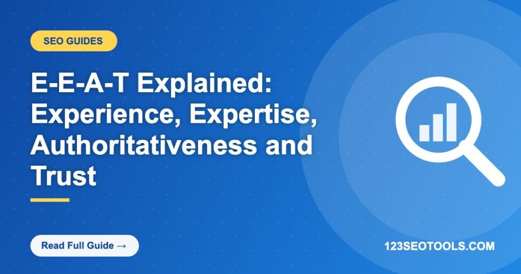 E-E-A-T Explained: Experience, Expertise, Authoritativeness and Trust E-E-A-T Explained: Experience, Expertise, Authoritativeness and Trust