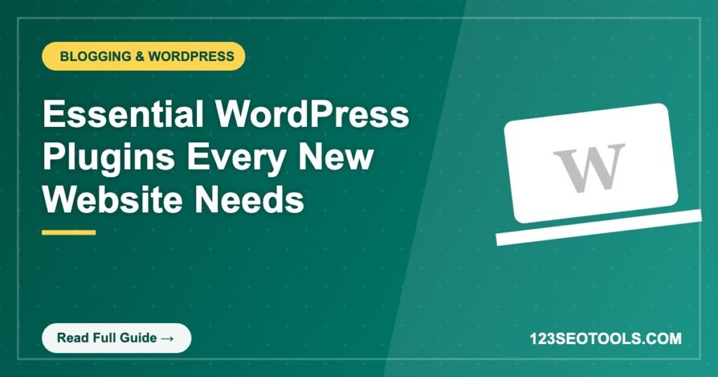 Essential WordPress Plugins Every New Website Needs Essential WordPress Plugins Every New Website Needs