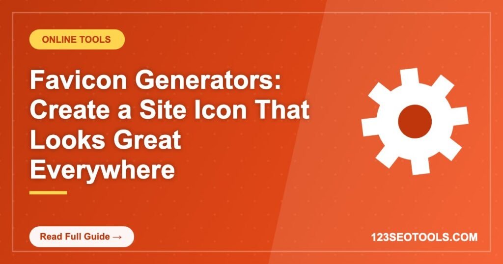 Favicon Generators: Create a Site Icon That Looks Great Everywhere