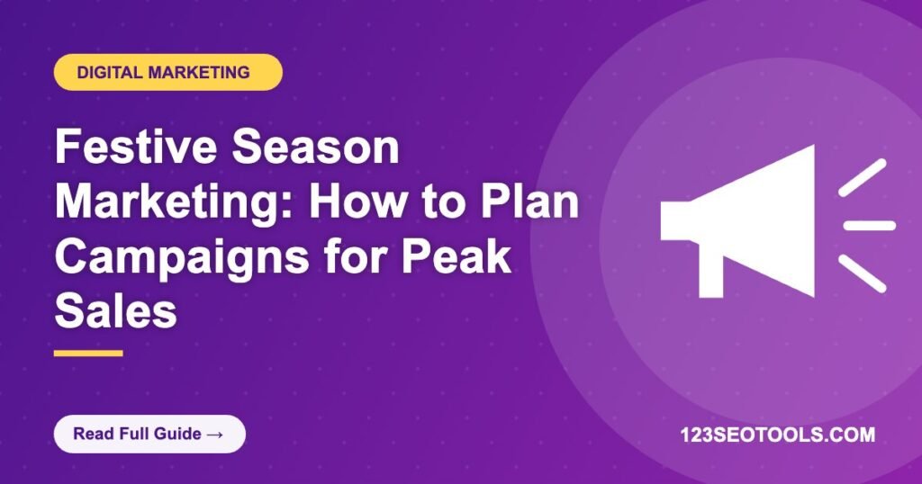 Festive Season Marketing: How to Plan Campaigns for Peak Sales