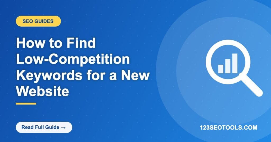 How to Find Low-Competition Keywords for a New Website How to Find Low-Competition Keywords for a New Website