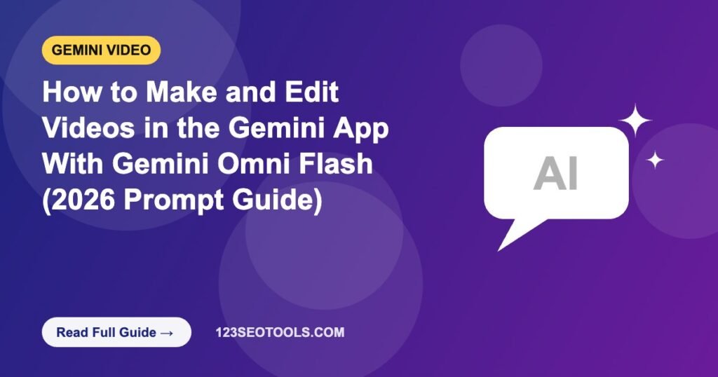 How to Make and Edit Videos in the Gemini App With Gemini Omni Flash (2026 Prompt Guide)