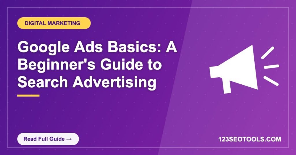 Google Ads Basics: A Beginner’s Guide to Search Advertising Google Ads Basics: A Beginner's Guide to Search Advertising