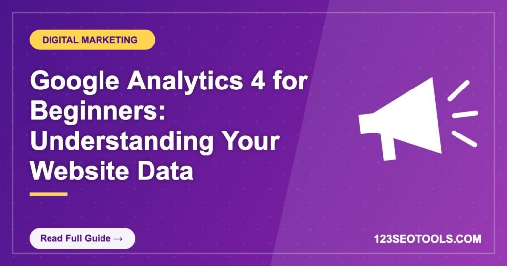 Google Analytics 4 for Beginners: Understanding Your Website Data Google Analytics 4 for Beginners: Understanding Your Website Data