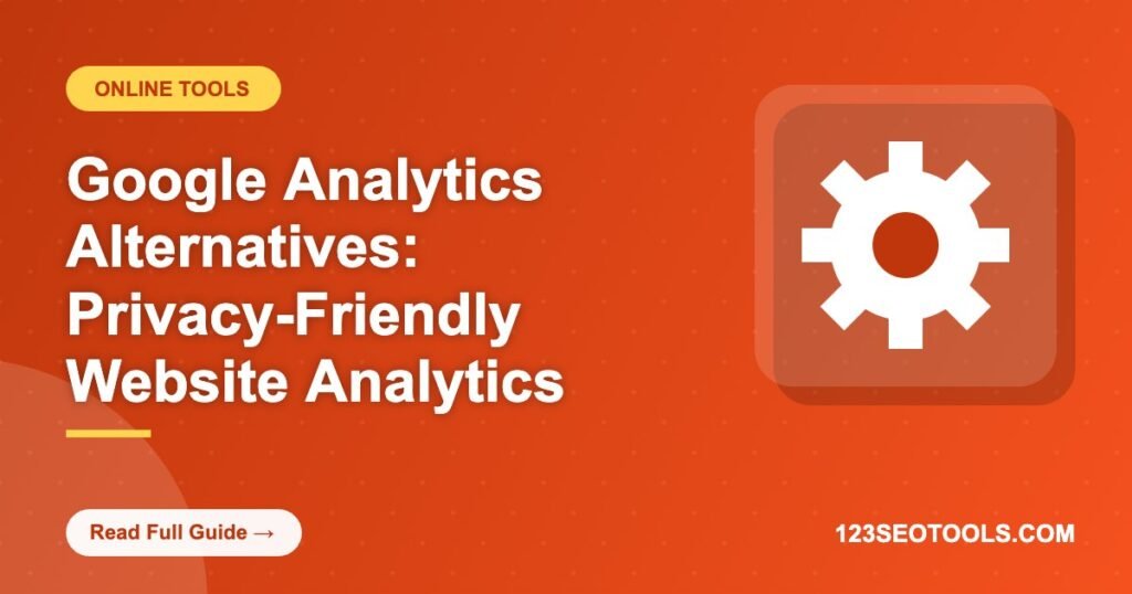 Google Analytics Alternatives: Privacy-Friendly Website Analytics Google Analytics Alternatives: Privacy-Friendly Website Analytics