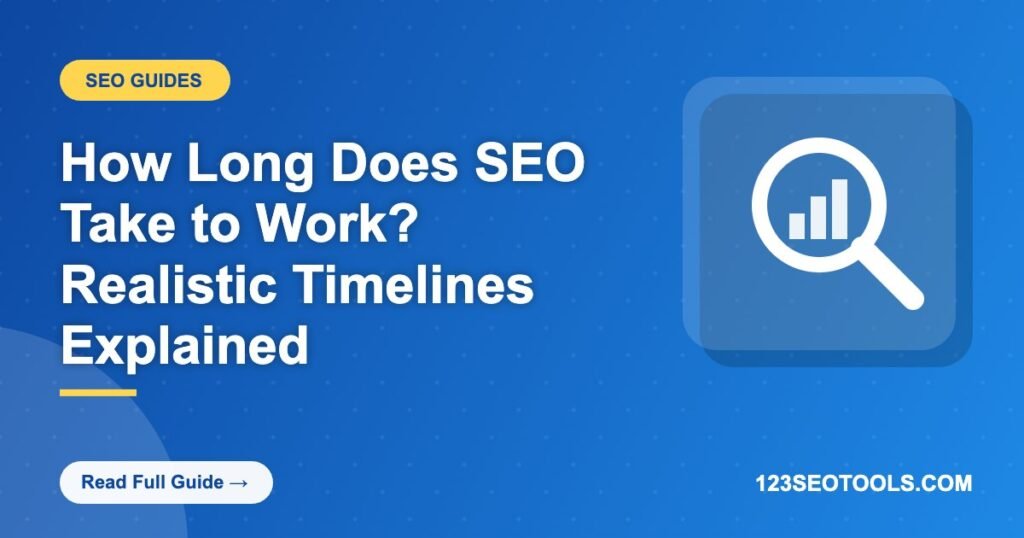 How Long Does SEO Take to Work? Realistic Timelines Explained