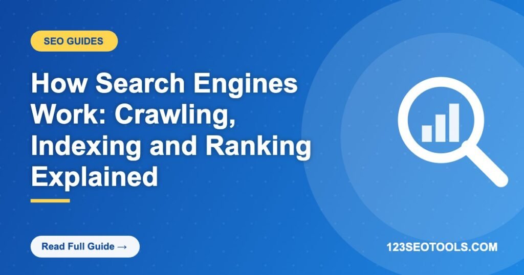 How Search Engines Work: Crawling, Indexing and Ranking Explained