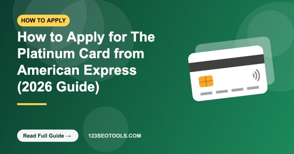 How to Apply for The Platinum Card from American Express (2026 Guide)