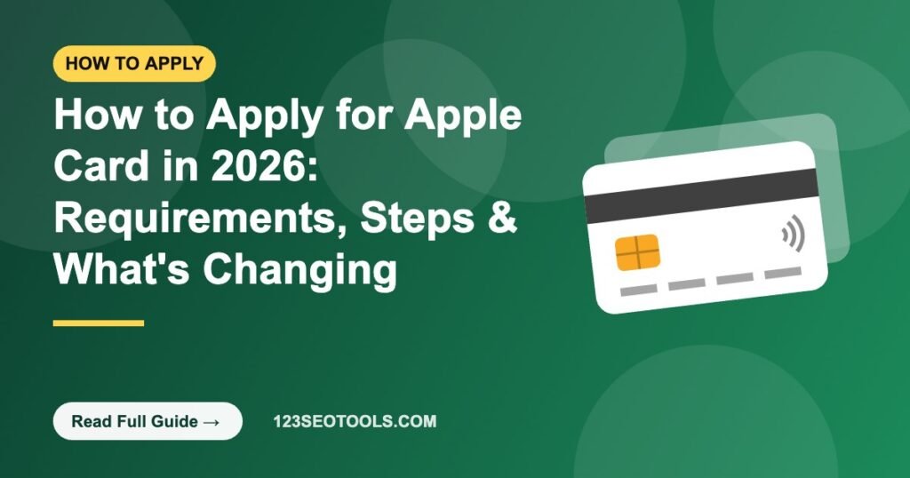 How to Apply for Apple Card in 2026: Requirements, Steps & What's Changing