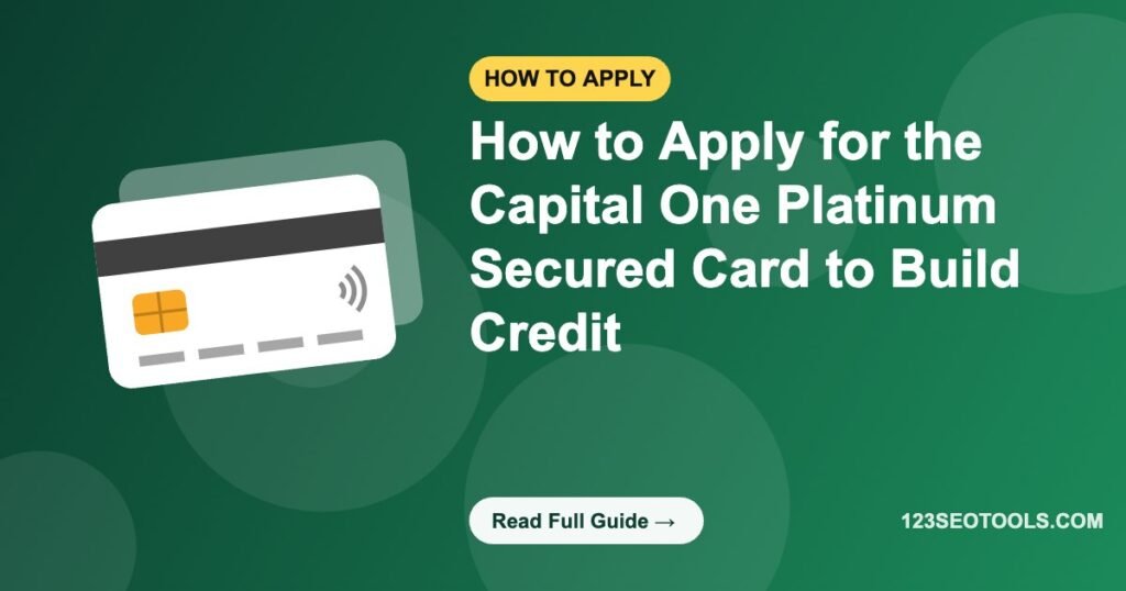 How to Apply for the Capital One Platinum Secured Card to Build Credit