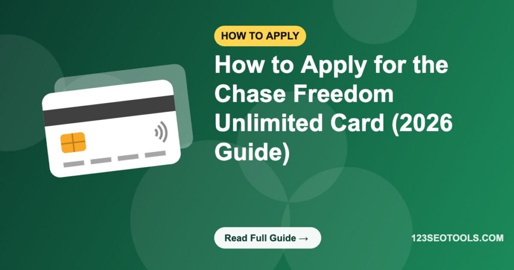 How to Apply for the Chase Freedom Unlimited Card (2026 Guide)