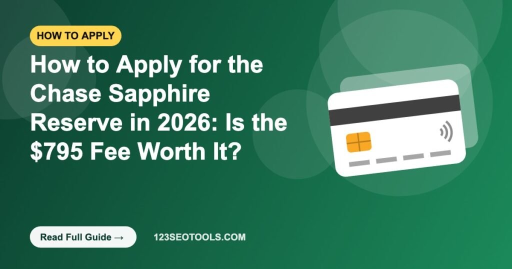 How to Apply for the Chase Sapphire Reserve in 2026: Is the $795 Fee Worth It?