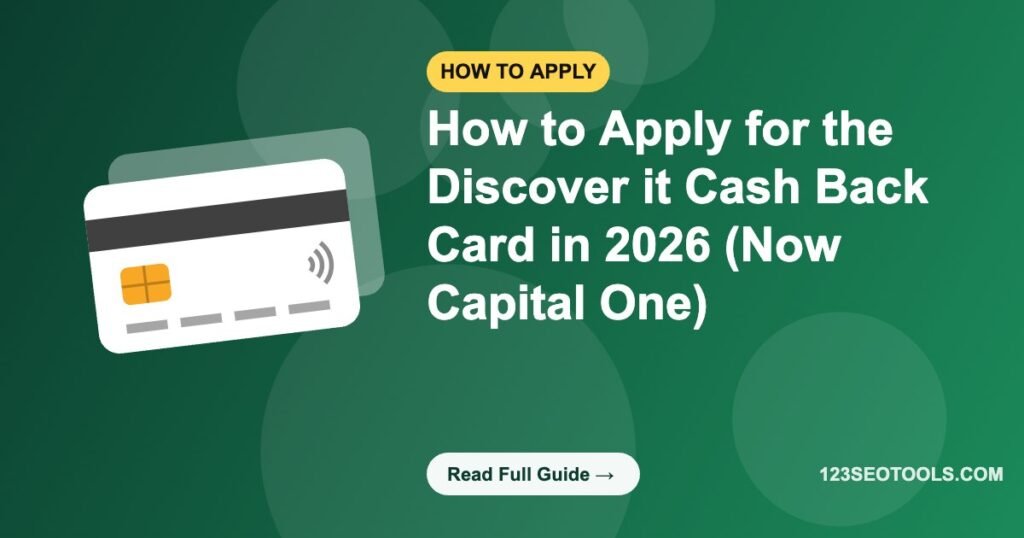 How to Apply for the Discover it Cash Back Card in 2026 (Now Capital One)