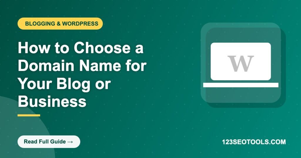 How to Choose a Domain Name for Your Blog or Business How to Choose a Domain Name for Your Blog or Business