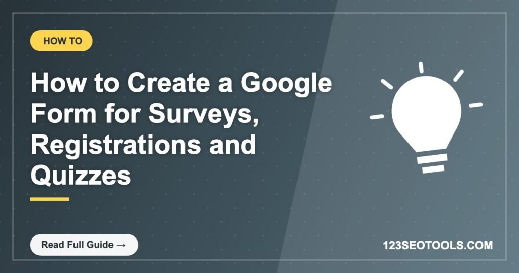 How to Create a Google Form for Surveys, Registrations and Quizzes How to Create a Google Form for Surveys, Registrations and Quizzes