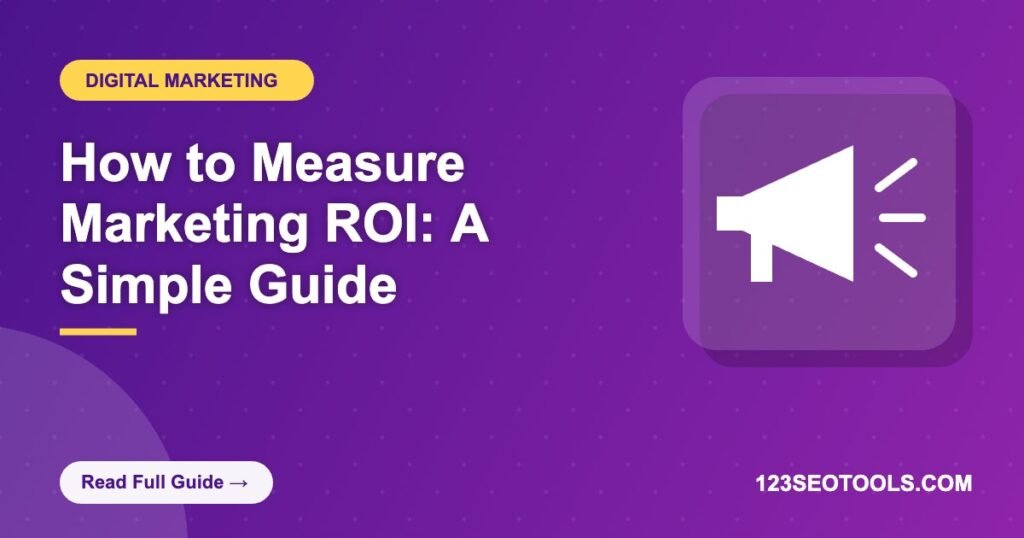 How to Measure Marketing ROI: A Simple Guide