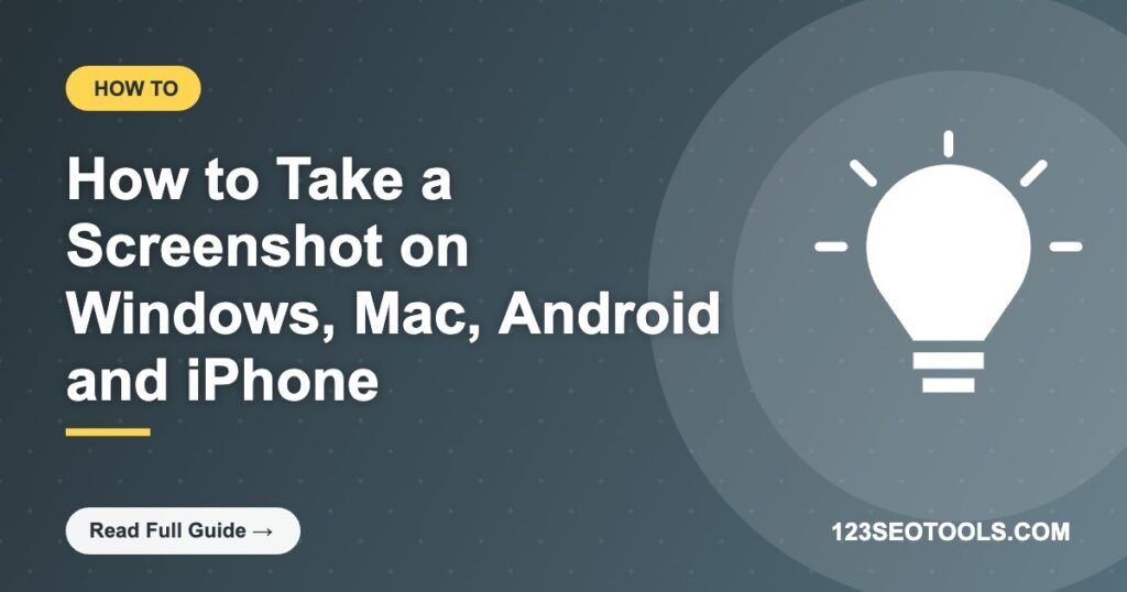 How to Take a Screenshot on Windows, Mac, Android and iPhone How to Take a Screenshot on Windows, Mac, Android and iPhone