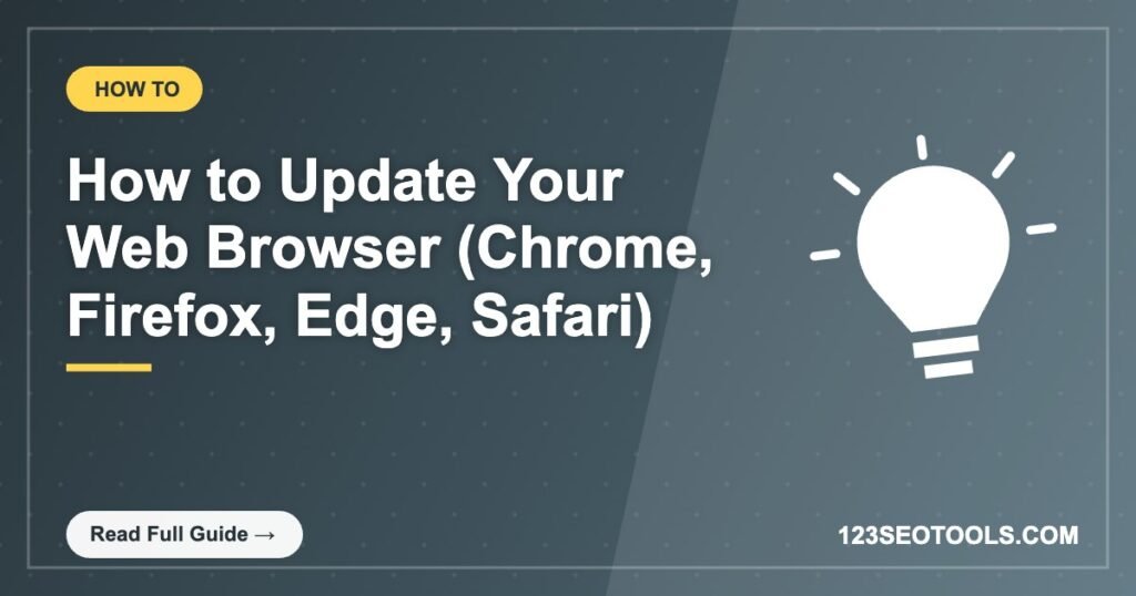 How to Update Your Web Browser (Chrome, Firefox, Edge, Safari) How to Update Your Web Browser (Chrome, Firefox, Edge, Safari)