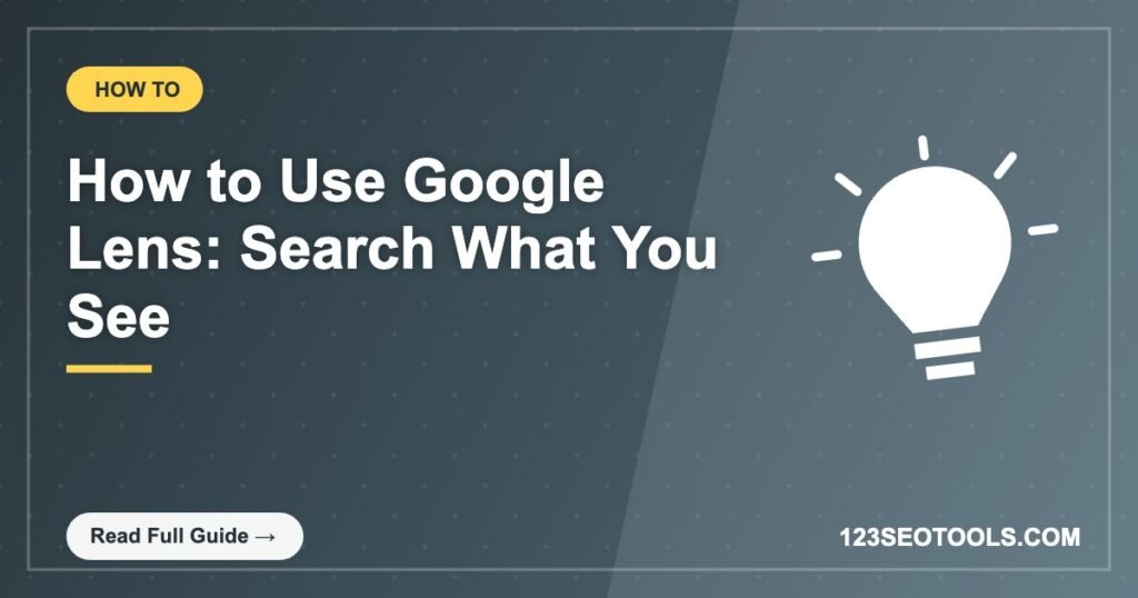 How to Use Google Lens: Search What You See