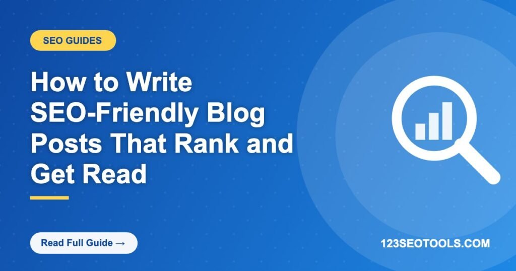 How to Write SEO-Friendly Blog Posts That Rank and Get Read How to Write SEO-Friendly Blog Posts That Rank and Get Read